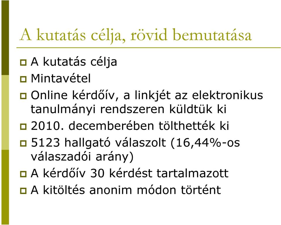 2010. decemberében tölthették ki 5123 hallgató válaszolt (16,44%-os