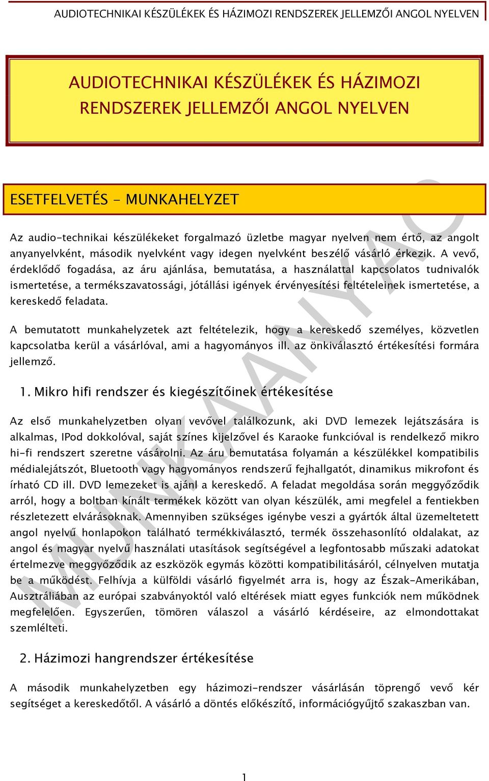 A vevő, érdeklődő fogadása, az áru ajánlása, bemutatása, a használattal kapcsolatos tudnivalók ismertetése, a termékszavatossági, jótállási igények érvényesítési feltételeinek ismertetése, a