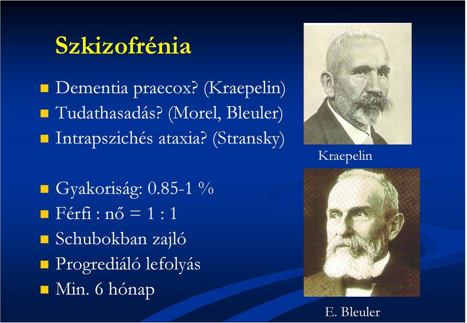 (Morel, Bleuler) Intrapszichés ataxia?