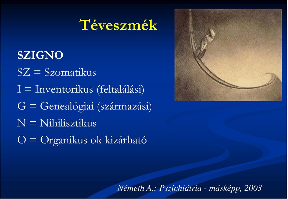 (származási) N = Nihilisztikus O = Organikus