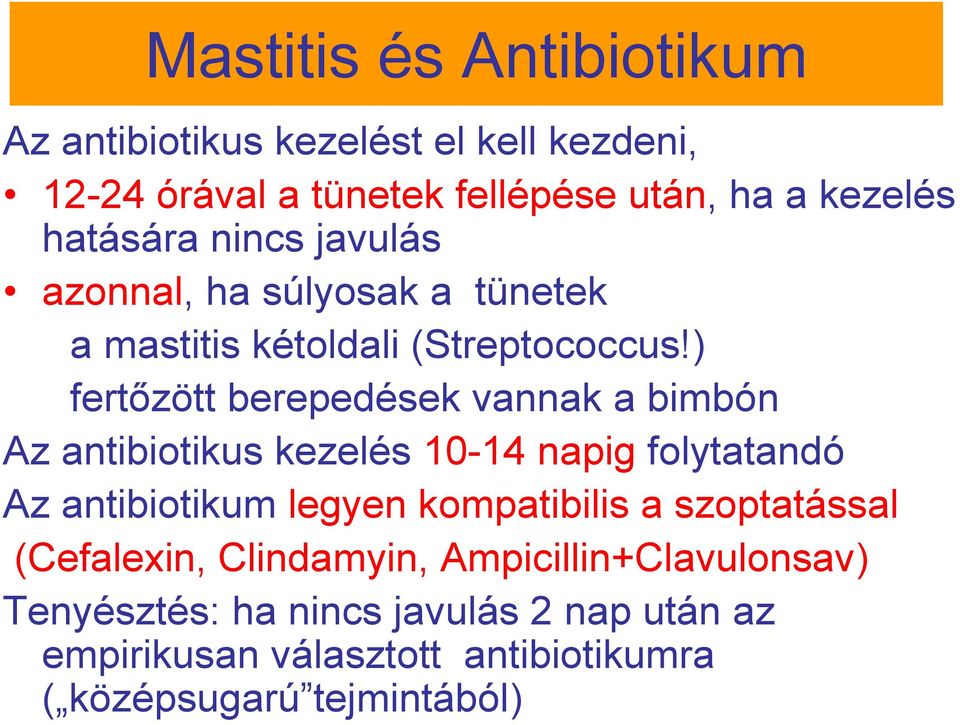 ) fertızött berepedések vannak a bimbón Az antibiotikus kezelés 10-14 napig folytatandó Az antibiotikum legyen kompatibilis a