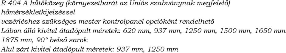 átadópult méretek: 620 mm, 937 mm, 1250 mm, 1500 mm, 1650 mm