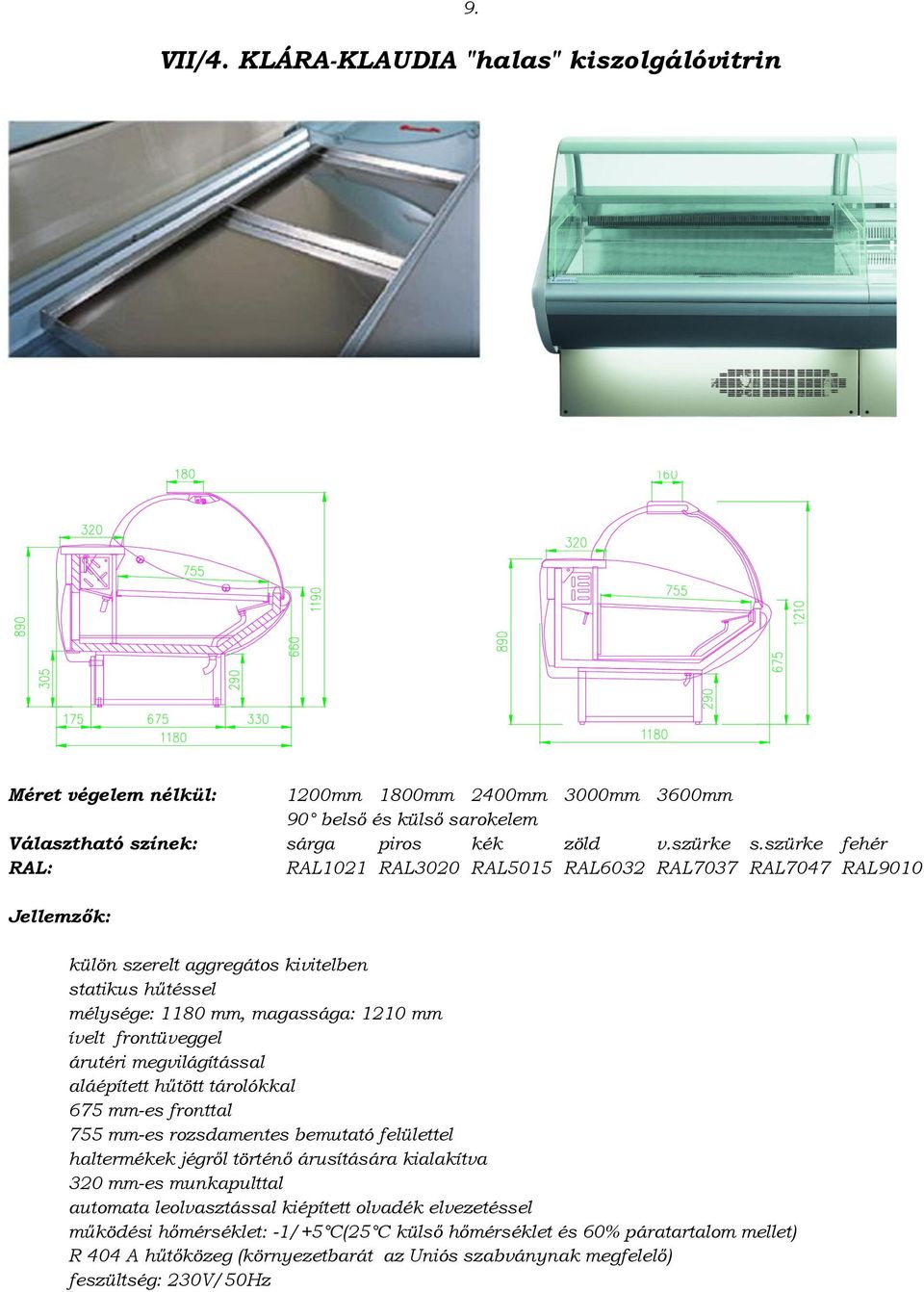 megvilágítással aláépített hűtött tárolókkal 675 mm-es fronttal 755 mm-es rozsdamentes bemutató felülettel haltermékek jégről történő árusítására