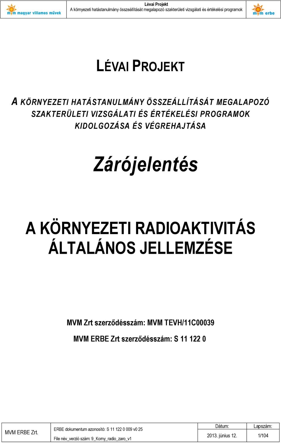 KÖRNYEZETI RADIOAKTIVITÁS ÁLTALÁNOS JELLEMZÉSE MVM Zrt szerződésszám: MVM