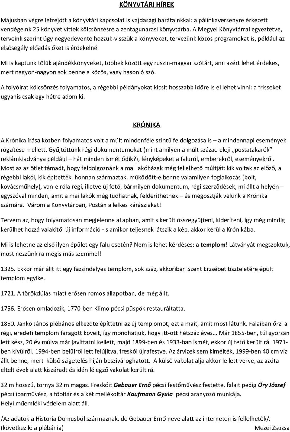 Mi is kaptunk tőlük ajándékkönyveket, többek között egy ruszin magyar szótárt, ami azért lehet érdekes, mert nagyon nagyon sok benne a közös, vagy hasonló szó.