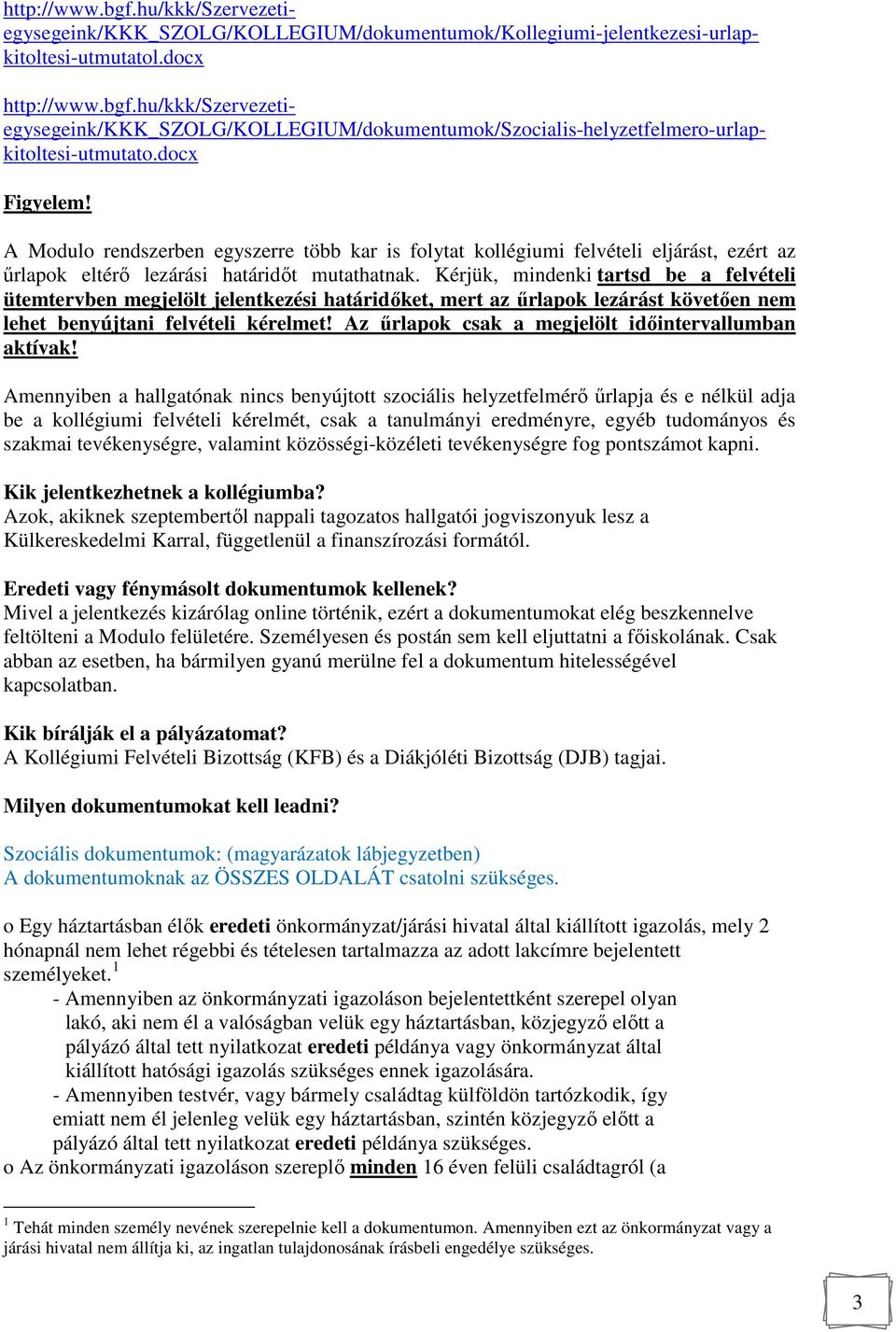 Kérjük, mindenki tartsd be a felvételi ütemtervben megjelölt jelentkezési határidőket, mert az űrlapok lezárást követően nem lehet benyújtani felvételi kérelmet!