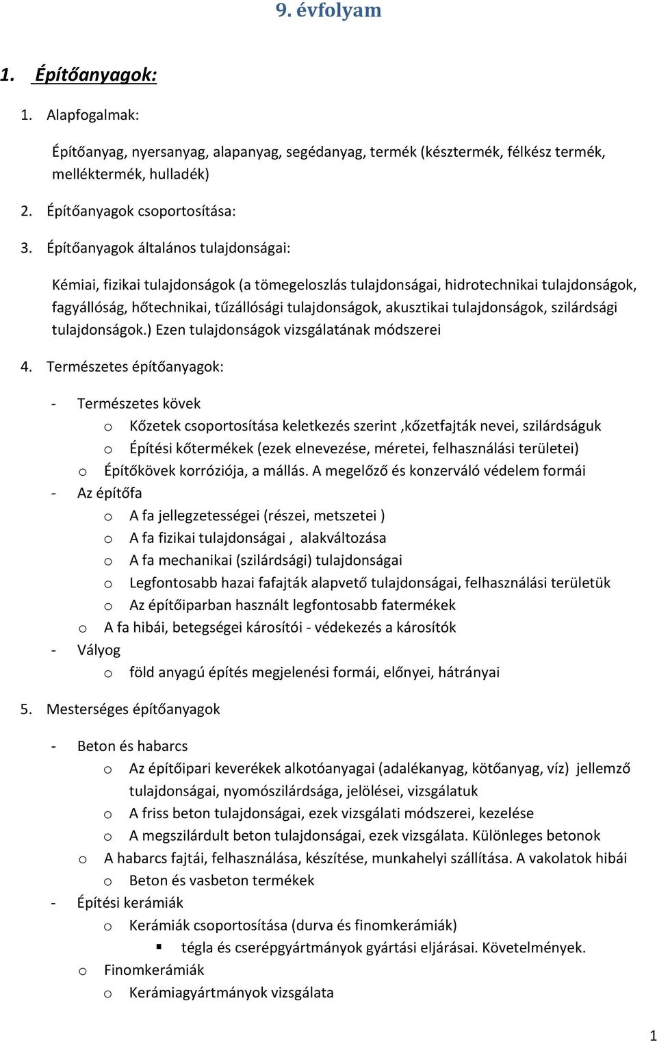 tulajdonságok, szilárdsági tulajdonságok.) Ezen tulajdonságok vizsgálatának módszerei 4.