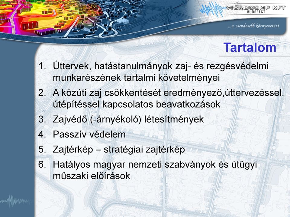 2. A közúti zaj csökkentését eredményező,úttervezéssel, útépítéssel kapcsolatos