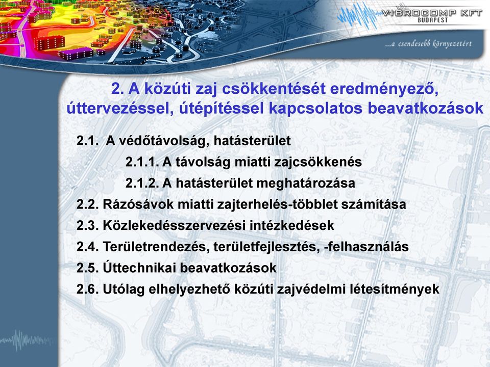 3. Közlekedésszervezési intézkedések 2.4. Területrendezés, területfejlesztés, -felhasználás 2.5.