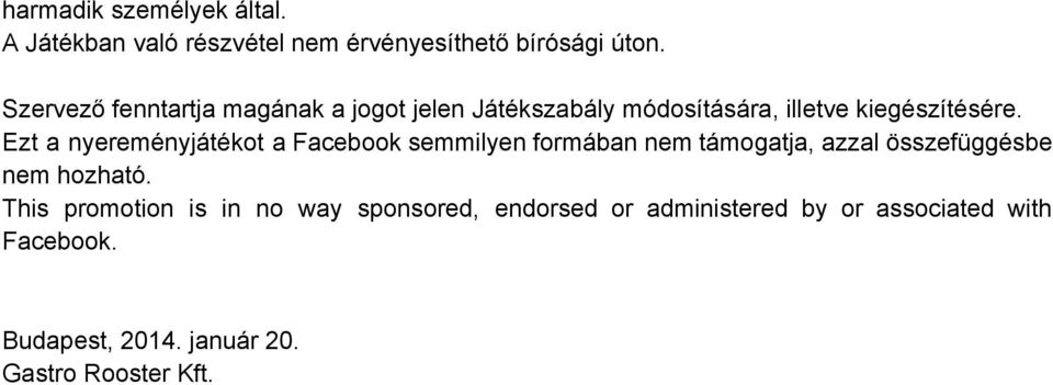 Ezt a nyereményjátékot a Facebook semmilyen formában nem támogatja, azzal összefüggésbe nem hozható.