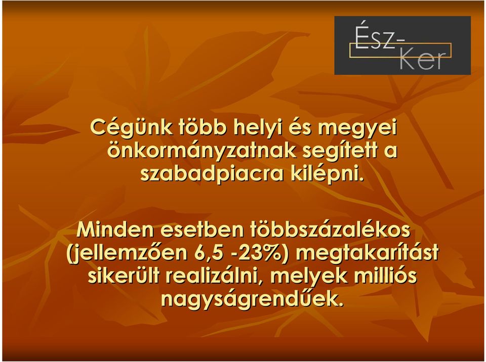 Minden esetben többszt bbszázalékos (jellemzıen en