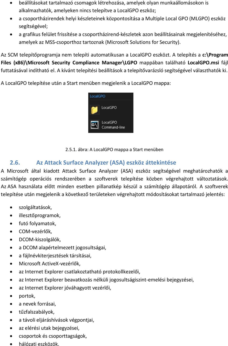 Solutions for Security). Az SCM telepítőprogramja nem telepíti automatikusan a LocalGPO eszközt.