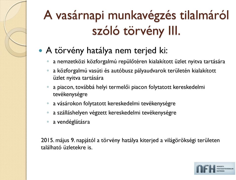 autóbusz pályaudvarok területén kialakított üzlet nyitva tartására a piacon, továbbá helyi termelői piacon folytatott kereskedelmi