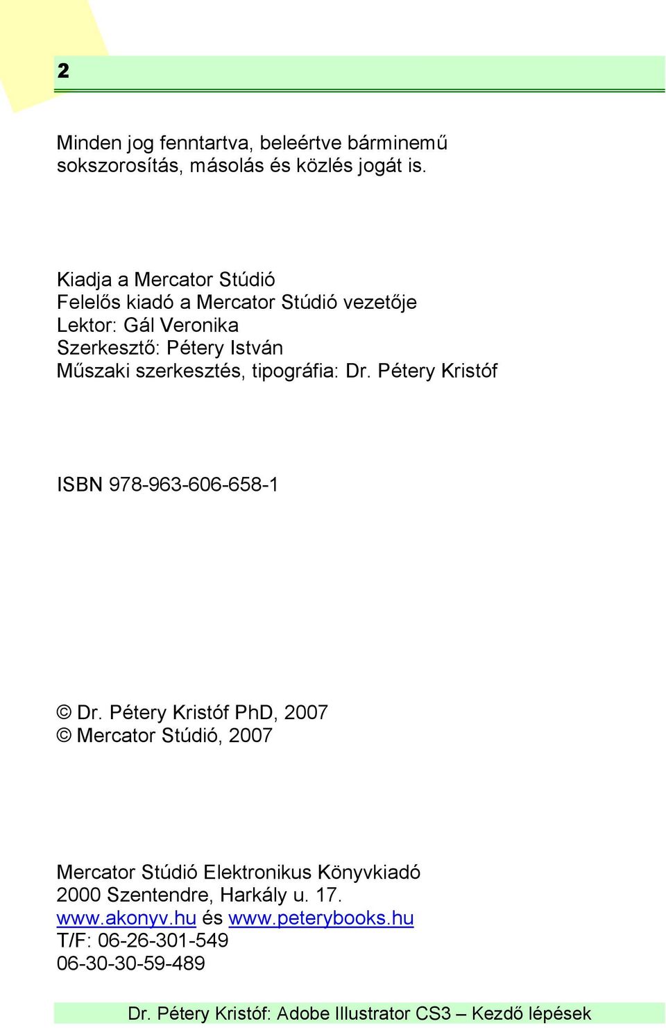 Műszaki szerkesztés, tipográfia: Dr. Pétery Kristóf ISBN 978-963-606-658-1 Dr.