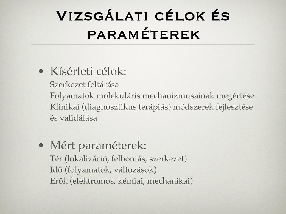 terápiás) módszerek fejlesztése és validálása Mért paraméterek: Tér