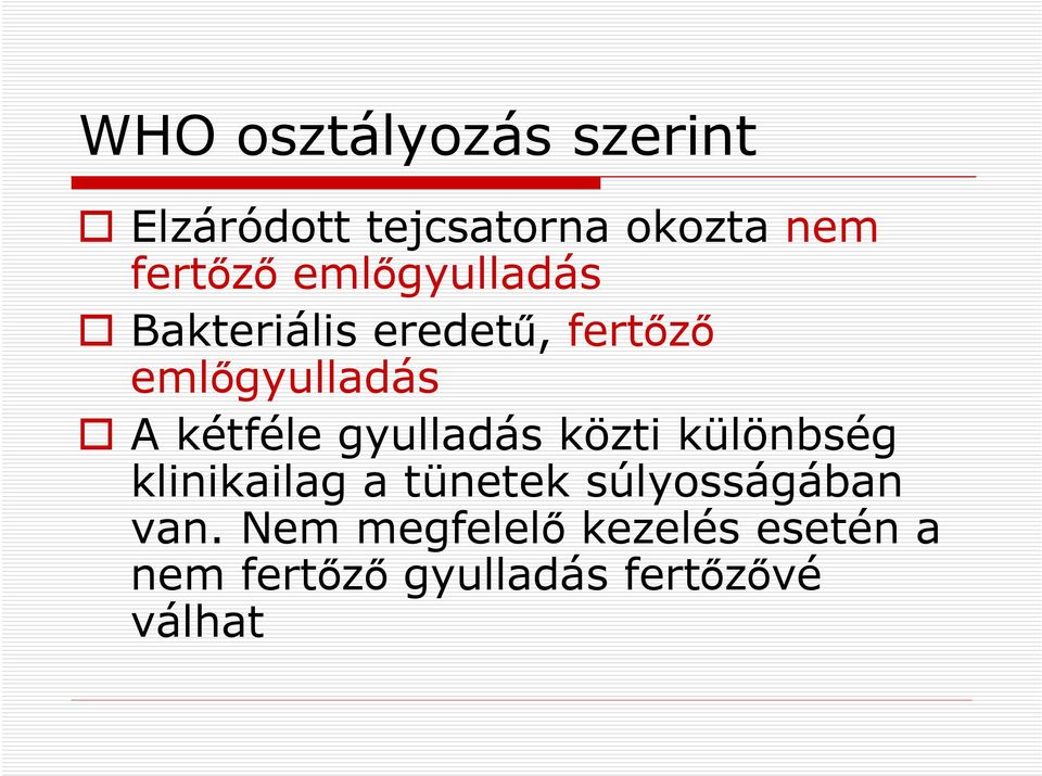 gyulladás közti különbség klinikailag a tünetek súlyosságában van.