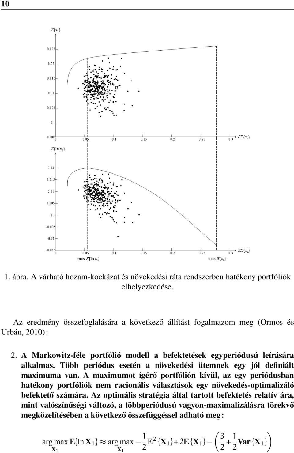 Több periódus esetén a növekedési ütemnek egy jól definiált maximuma van.