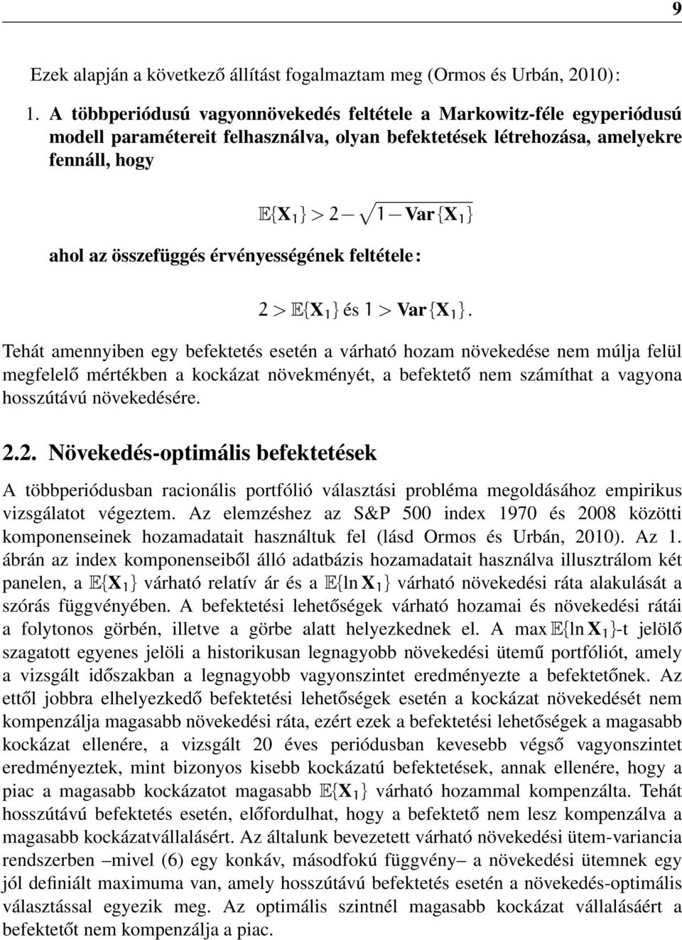 összefüggés érvényességének feltétele: 2 > E{X } és > Var {X }.