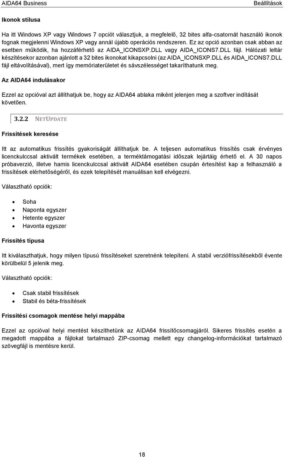 Hálózati leltár készítésekor azonban ajánlott a 32 bites ikonokat kikapcsolni (az AIDA_ICONSXP.DLL és AIDA_ICONS7.