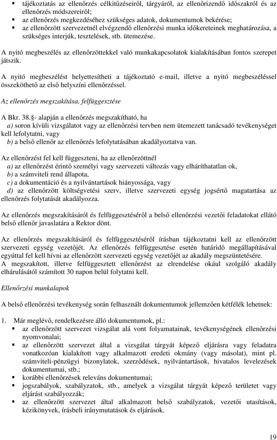 A nyitó megbeszélés az ellenőrzöttekkel való munkakapcsolatok kialakításában fontos szerepet játszik.