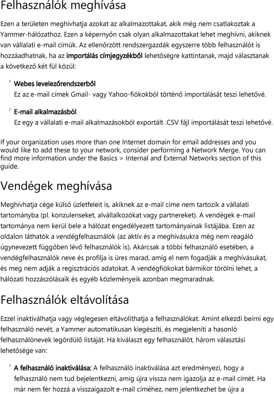 Az ellenőrzött rendszergazdák egyszerre több felhasználót is hozzáadhatnak, ha az importálás címjegyzékből lehetőségre kattintanak, majd választanak a következő két fül közül: Webes