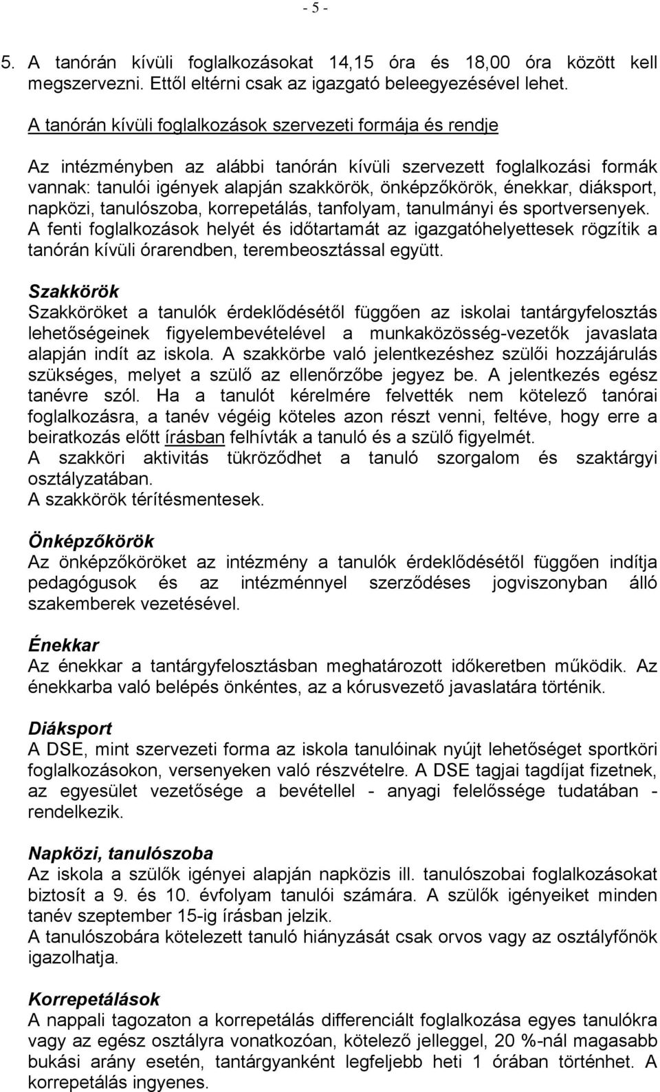 diáksport, napközi, tanulószoba, korrepetálás, tanfolyam, tanulmányi és sportversenyek.