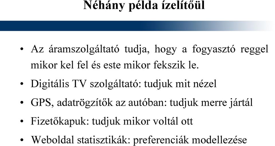 Digitális TV szolgáltató: tudjuk mit nézel GPS, adatrögzítők az autóban: