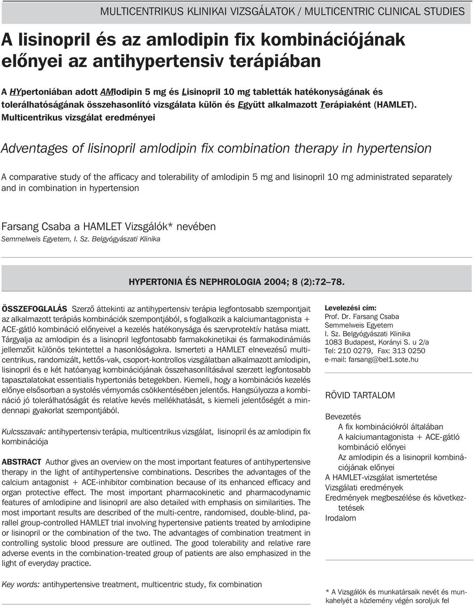 Multicentrikus vizsgálat eredményei Adventages of lisinopril amlodipin fix combination therapy in hypertension A comparative study of the afficacy and tolerability of amlodipin 5 mg and lisinopril 10