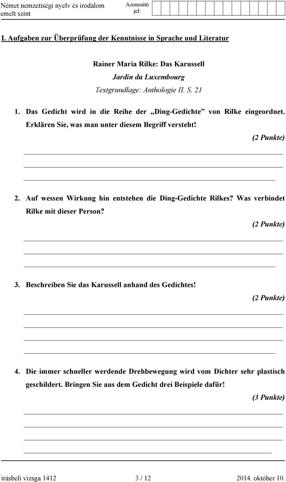 Auf wessen Wirkung hin entstehen die Ding-Gedichte Rilkes? Was verbindet Rilke mit dieser Person? (2 Punkte) 3. Beschreiben Sie das Karussell anhand des Gedichtes!