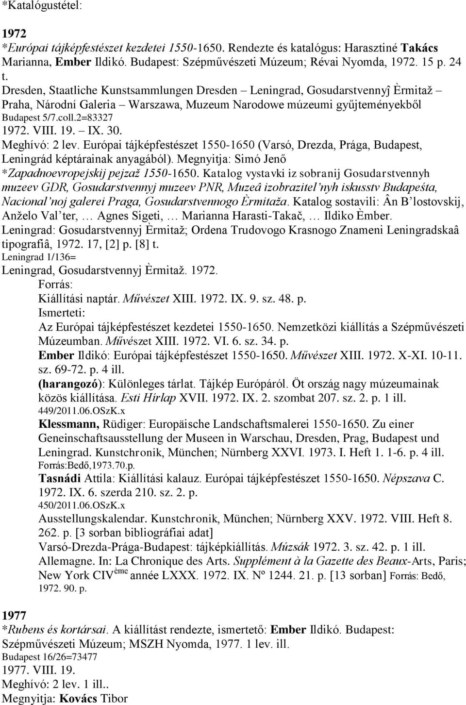 30. Meghívó: 2 lev. Európai tájképfestészet 1550-1650 (Varsó, Drezda, Prága, Budapest, Leningrád képtárainak anyagából). Megnyitja: Simó Jenő *Zapadnoevropejskij pejzaž 1550-1650.