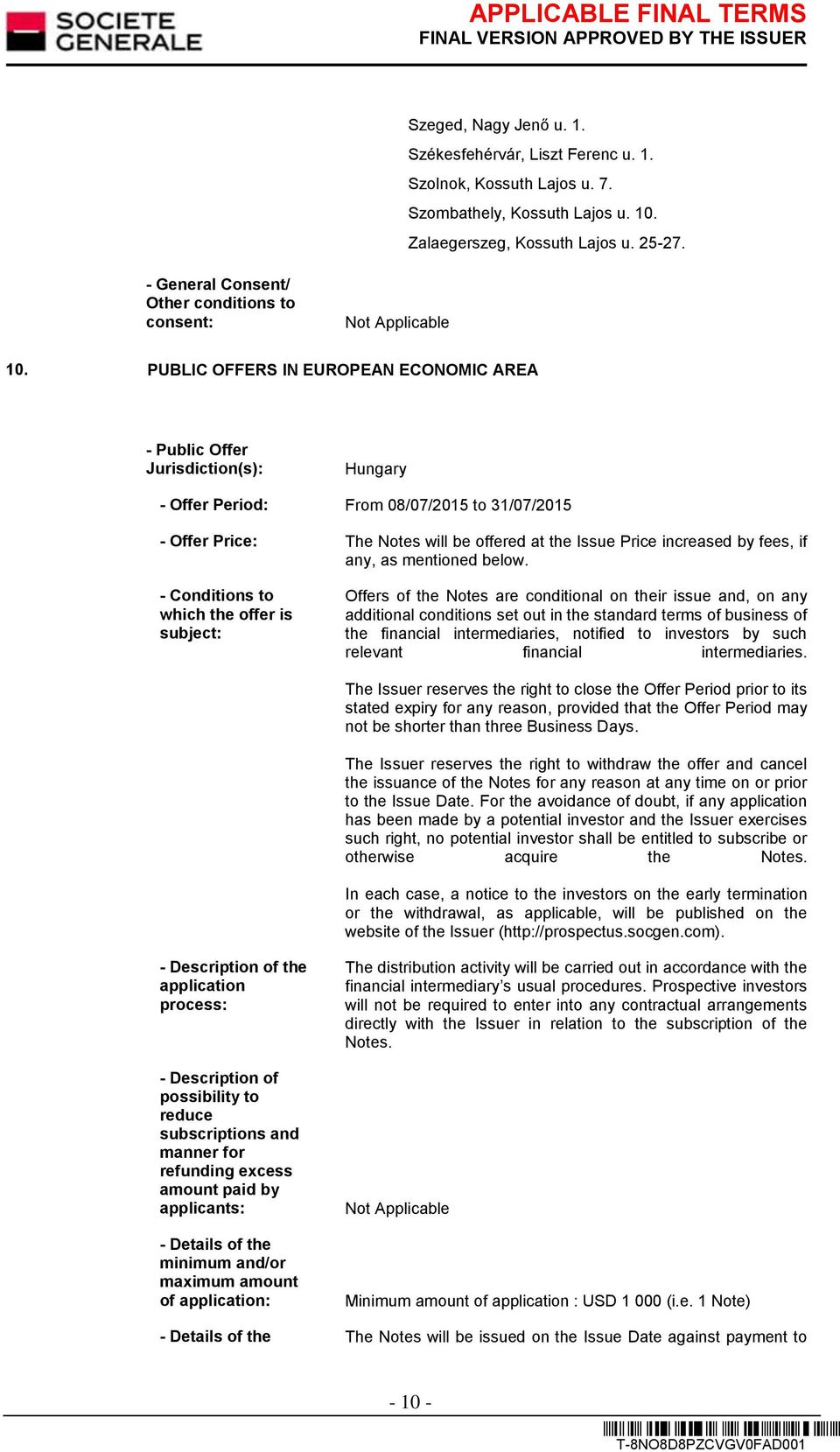 PUBLIC OFFERS IN EUROPEAN ECONOMIC AREA - Public Offer Jurisdiction(s): Hungary - Offer Period: From 08/07/2015 to 31/07/2015 - Offer Price: The Notes will be offered at the Issue Price increased by