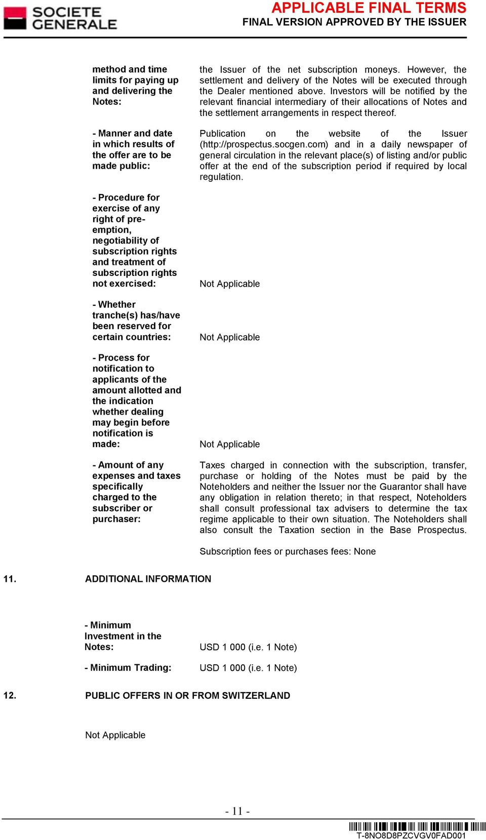 the amount allotted and the indication whether dealing may begin before notification is made: - Amount of any expenses and taxes specifically charged to the subscriber or purchaser: the Issuer of the