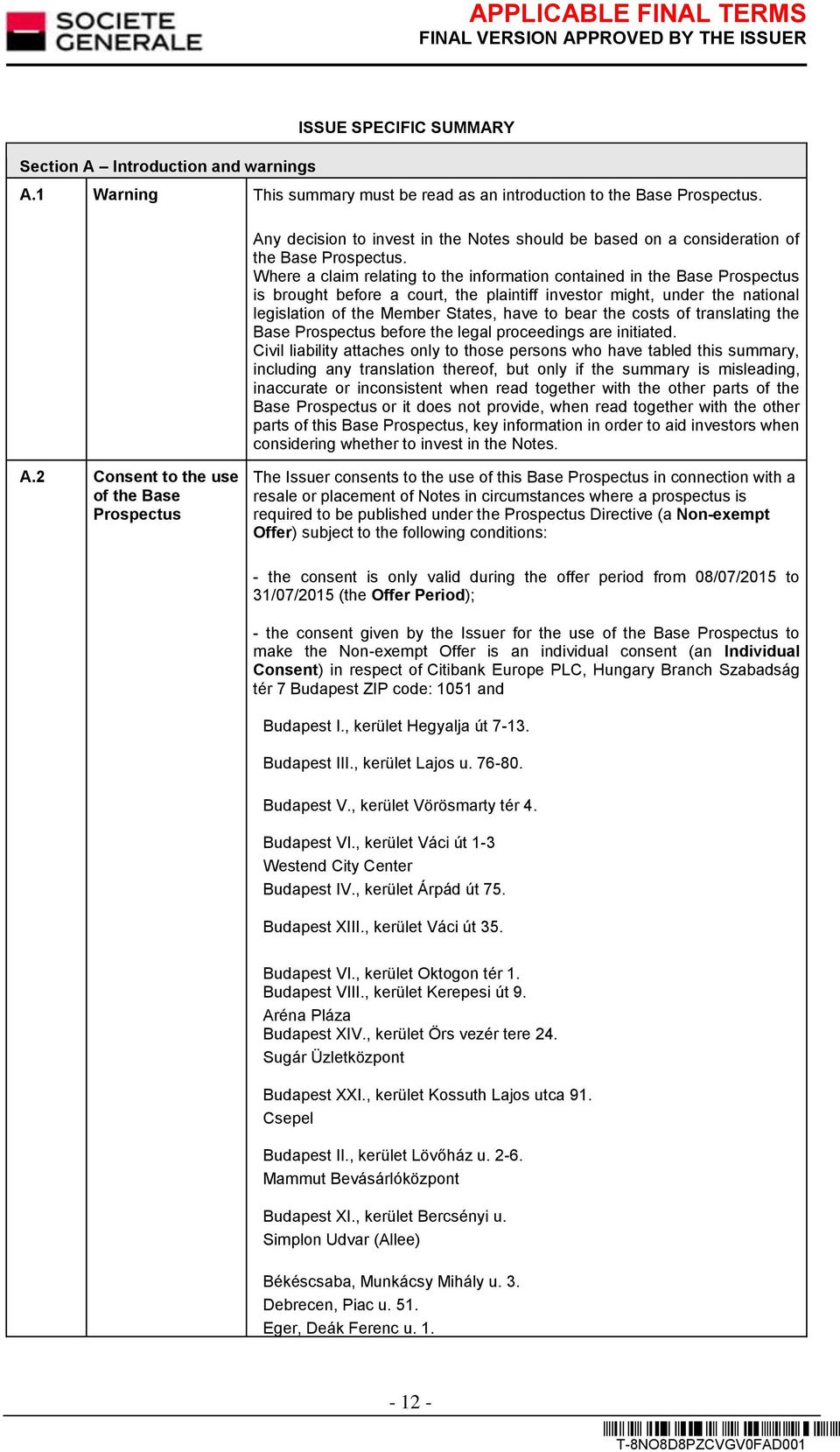 Where a claim relating to the information contained in the Base Prospectus is brought before a court, the plaintiff investor might, under the national legislation of the Member States, have to bear