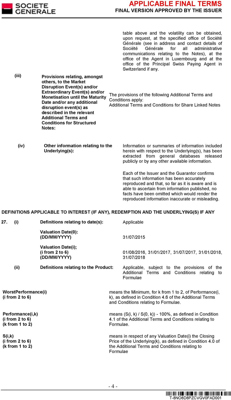 address and contact details of Société Générale for all administrative communications relating to the Notes), at the office of the Agent in Luxembourg and at the office of the Principal Swiss Paying