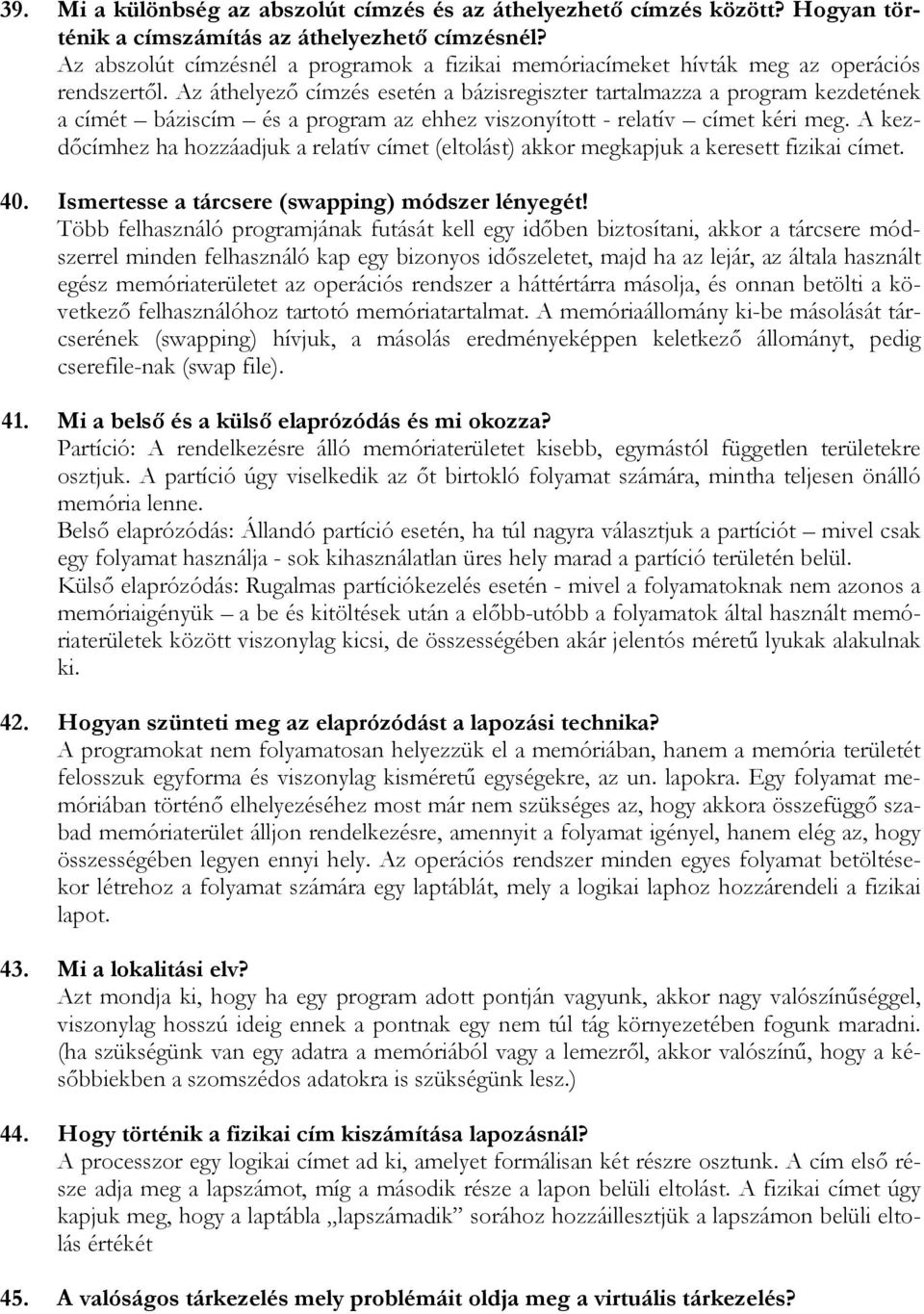 Az áthelyezı címzés esetén a bázisregiszter tartalmazza a program kezdetének a címét báziscím és a program az ehhez viszonyított - relatív címet kéri meg.