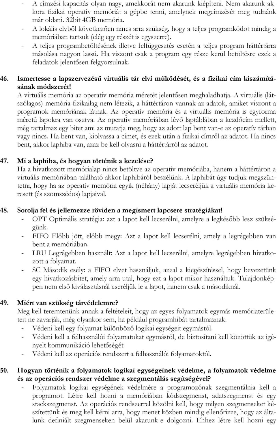 - A teljes programbetöltésének illetve felfüggesztés esetén a teljes program háttértárra másolása nagyon lassú.