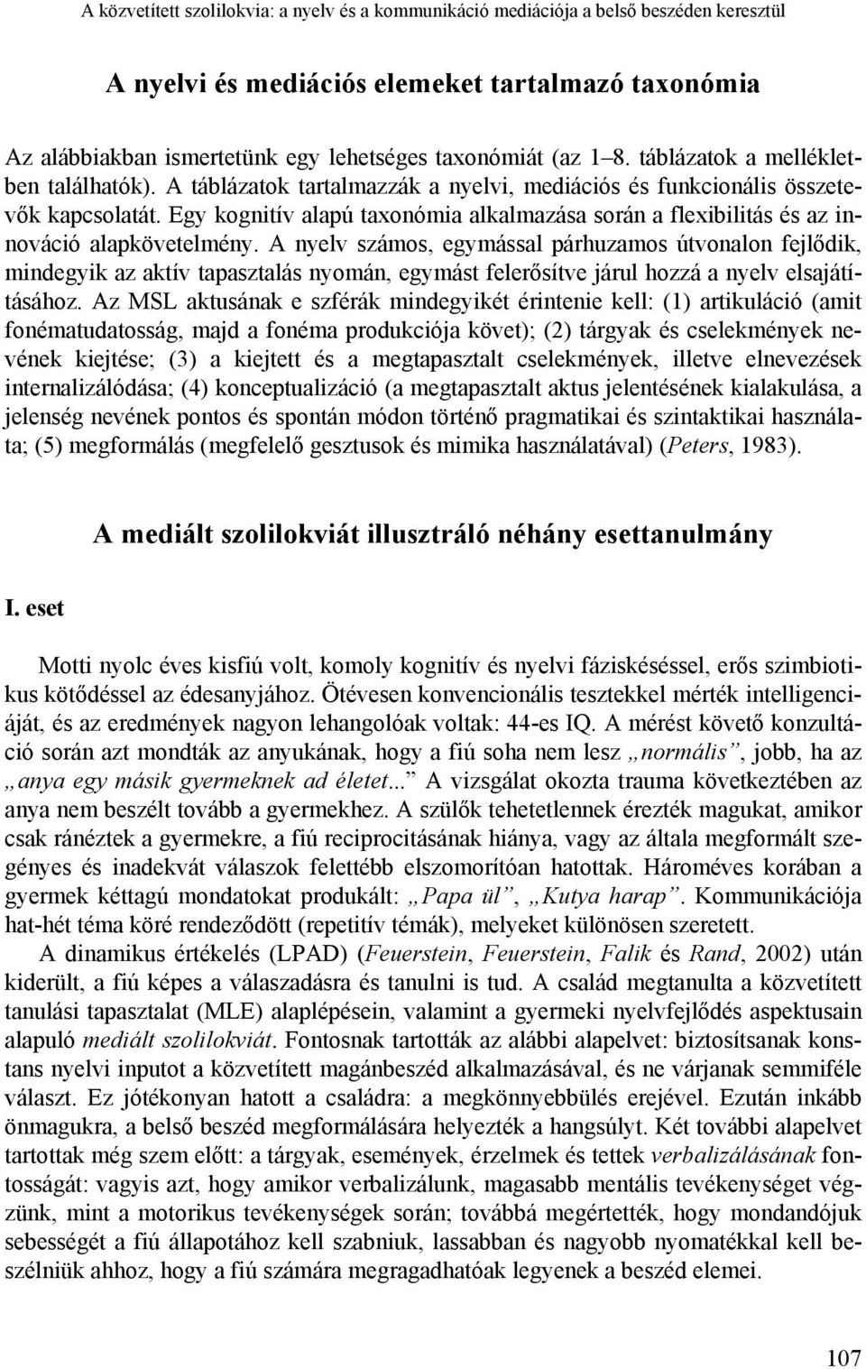 Egy kognitív alapú taxonómia alkalmazása során a flexibilitás és az innováció alapkövetelmény.