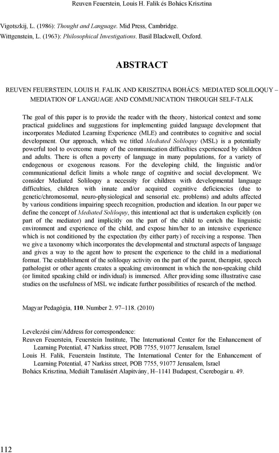 FALIK AND KRISZTINA BOHÁCS: MEDIATED SOLILOQUY MEDIATION OF LANGUAGE AND COMMUNICATION THROUGH SELF-TALK The goal of this paper is to provide the reader with the theory, historical context and some