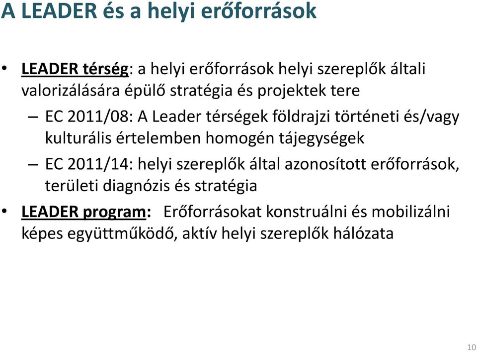 értelemben homogén tájegységek EC 2011/14: helyi szereplők által azonosított erőforrások, területi diagnózis