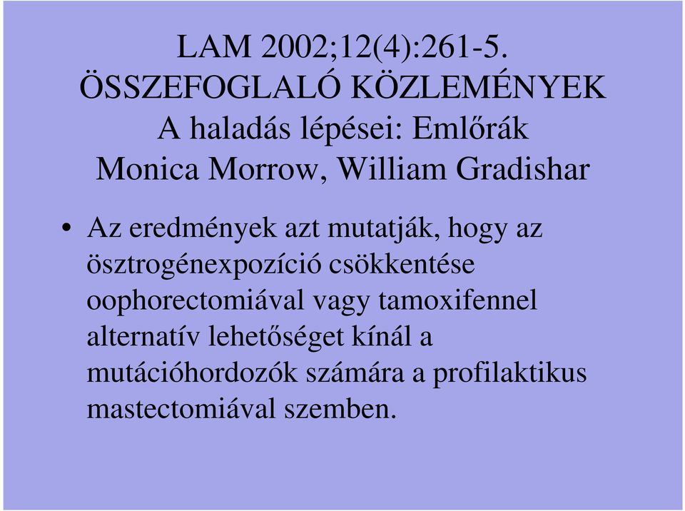 Gradishar Az eredmények azt mutatják, hogy az ösztrogénexpozíció