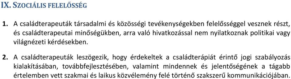 arra való hivatkozással nem nyilatkoznak politikai vagy világnézeti kérdésekben. 2.