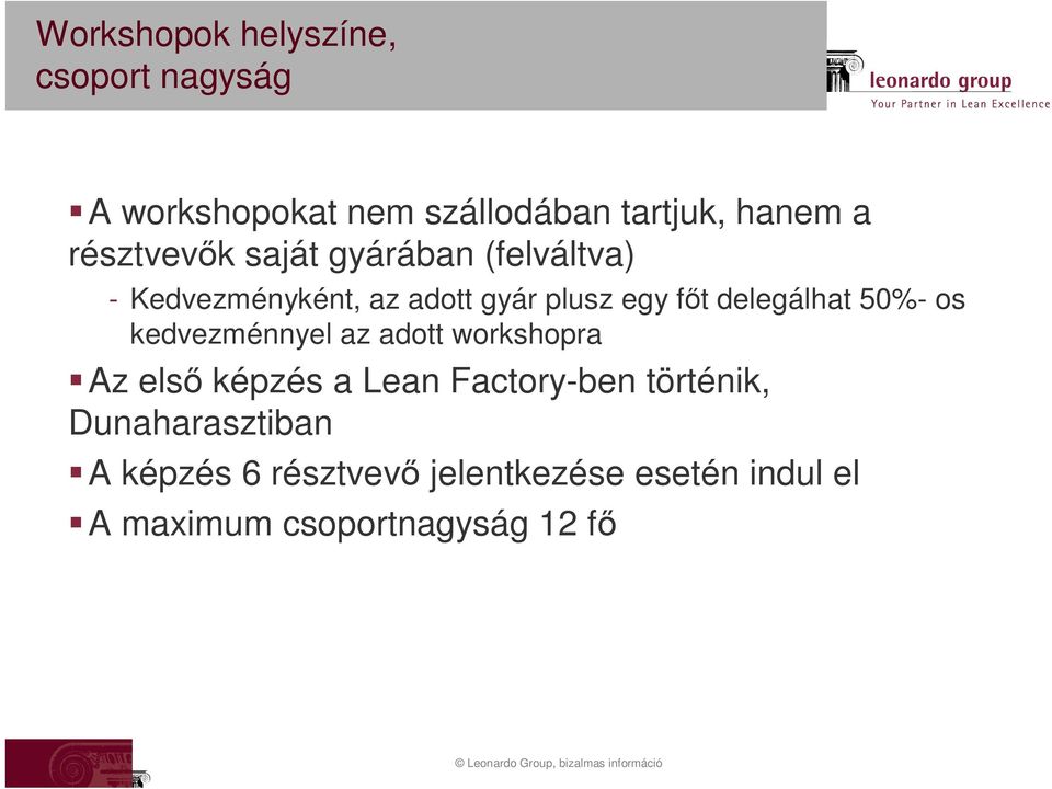 delegálhat 50%- os kedvezménnyel az adott workshopra Az első képzés a Lean Factory-ben