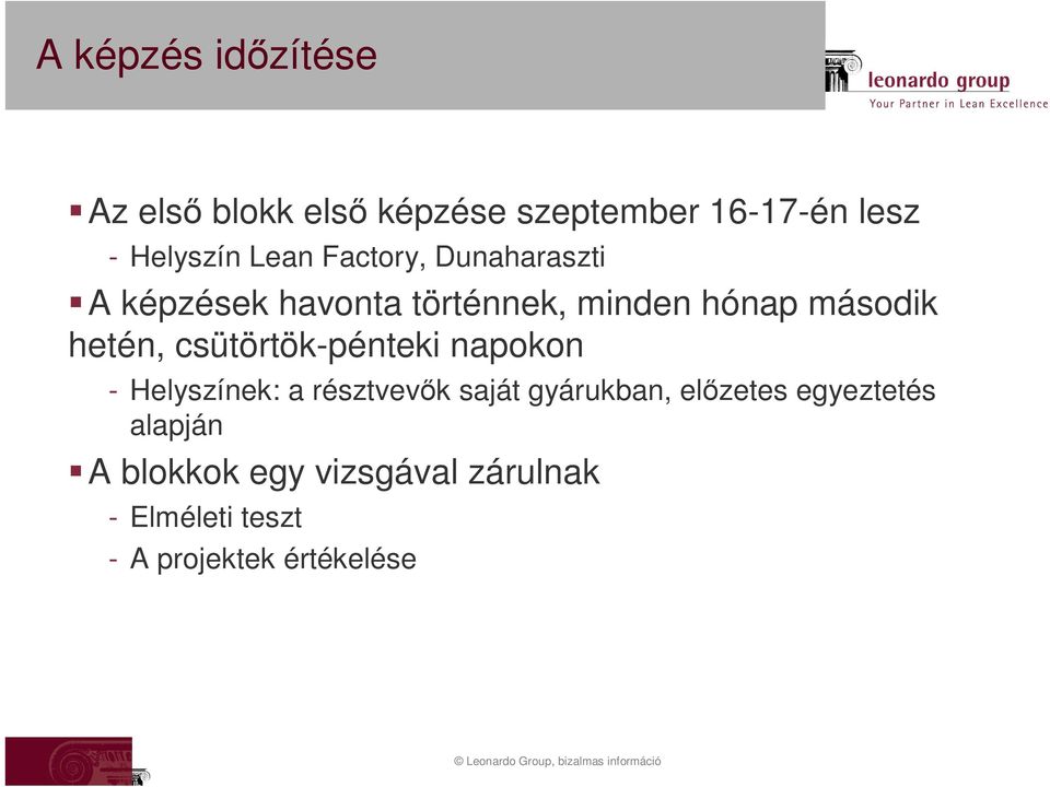 csütörtök-pénteki napokon - Helyszínek: a résztvevők saját gyárukban, előzetes