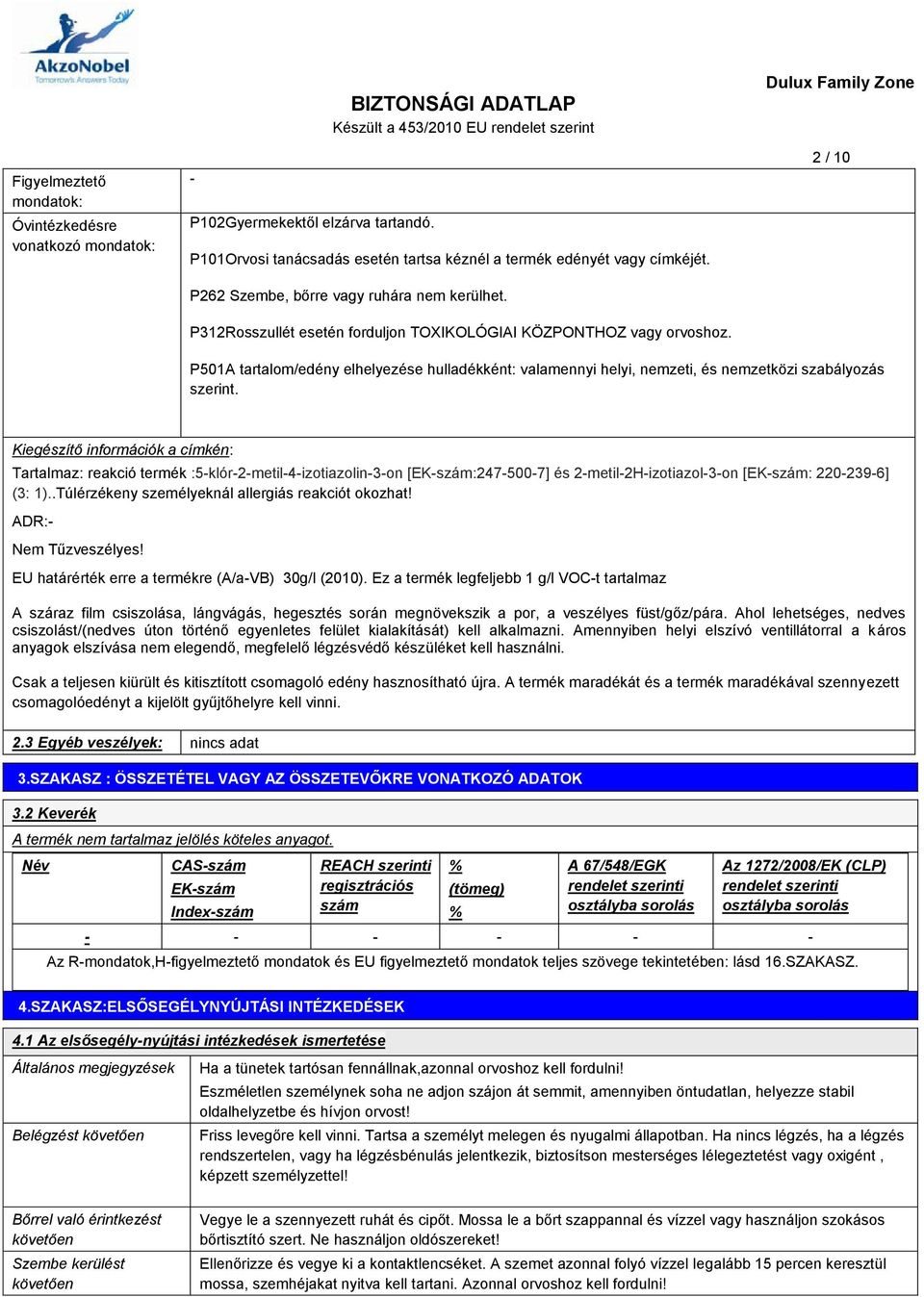 2 / 10 P501A tartalom/edény elhelyezése hulladékként: valamennyi helyi, nemzeti, és nemzetközi szabályozás szerint.