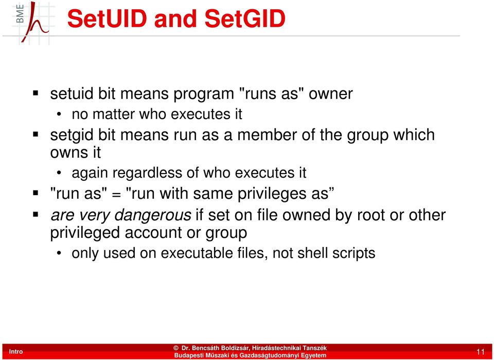 executes it "run as" = "run with same privileges as are very dangerous if set on file