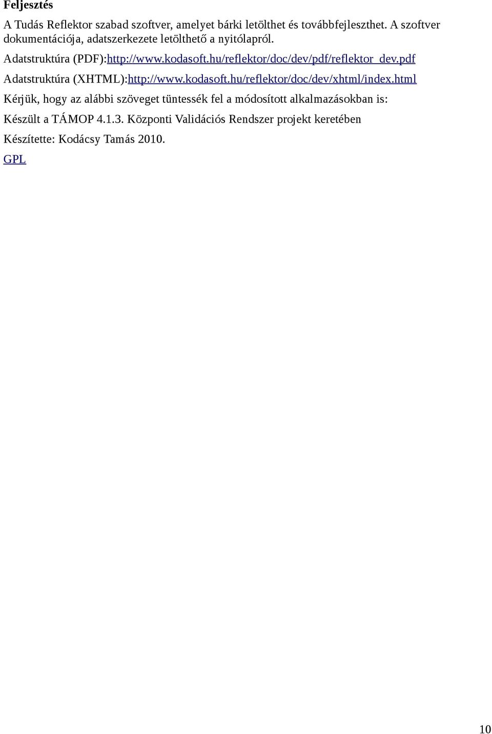hu/reflektor/doc/dev/pdf/reflektor_dev.pdf Adatstruktúra (XHTML):http://www.kodasoft.hu/reflektor/doc/dev/xhtml/index.