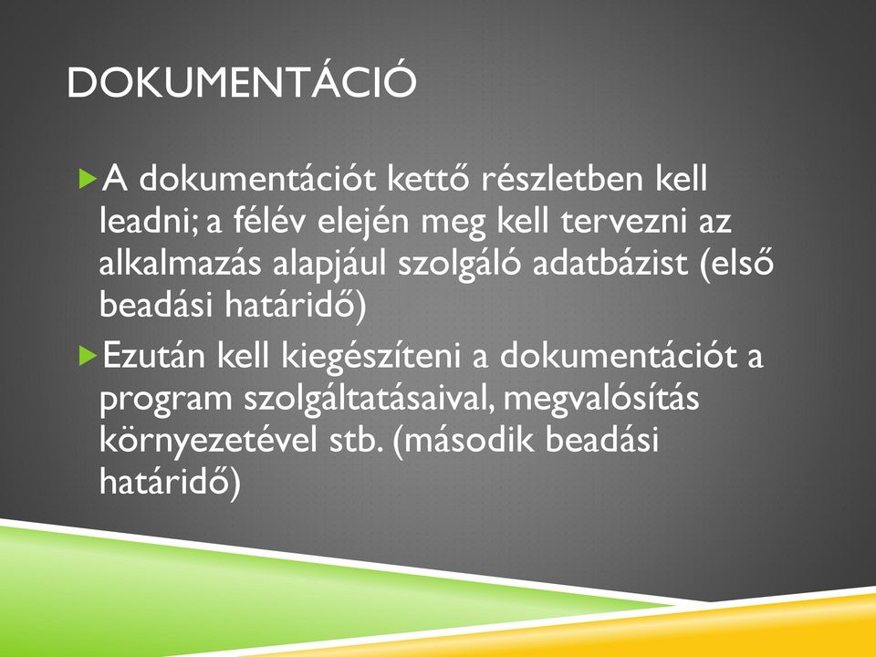 (első beadási határidő) Ezután kell kiegészíteni a dokumentációt a