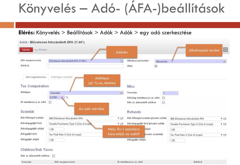 Adónév Alkalmazási terület Adótípus (pl.