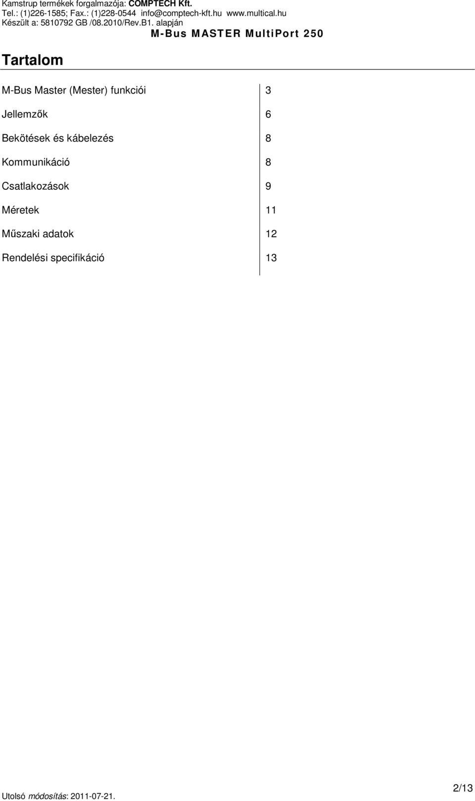 Kommunikáció 8 Csatlakozások 9 Méretek 11