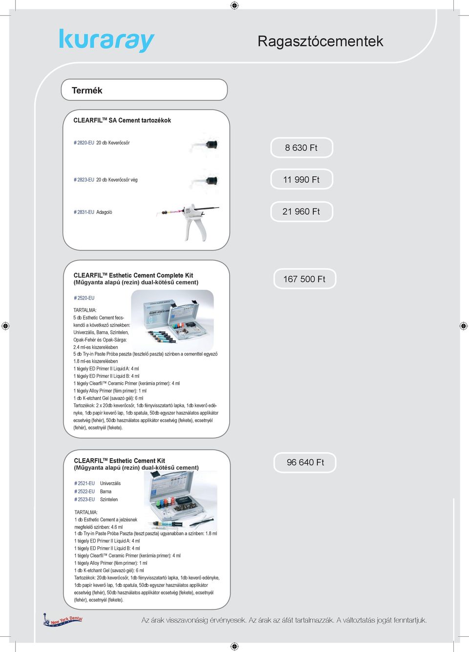 4 ml-es kiszerelésben 5 db Try-in Paste Próba paszta (tesztelő paszta) színben a cementtel egyező 1.